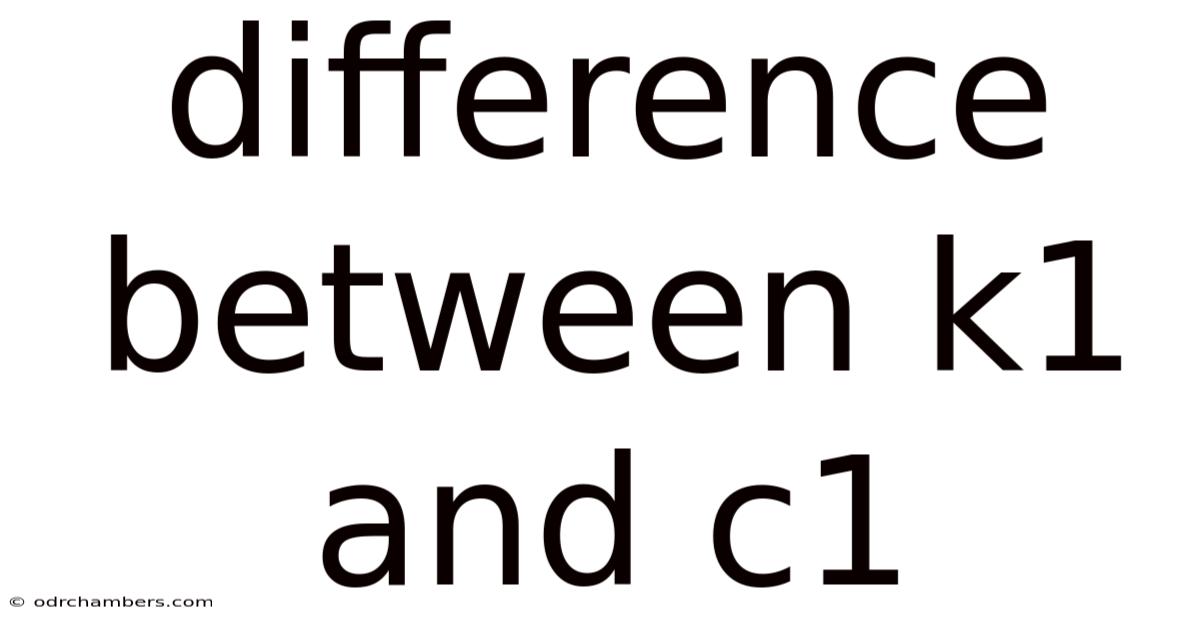 Difference Between K1 And C1