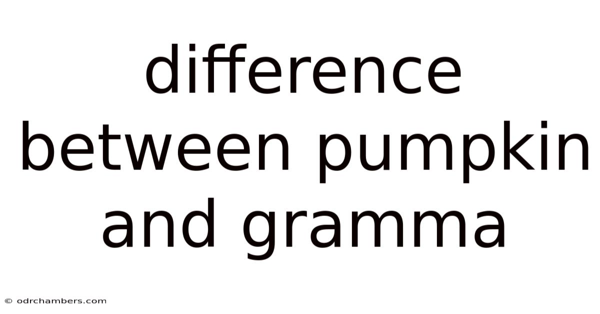Difference Between Pumpkin And Gramma
