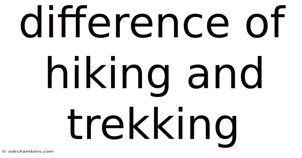 Difference Of Hiking And Trekking