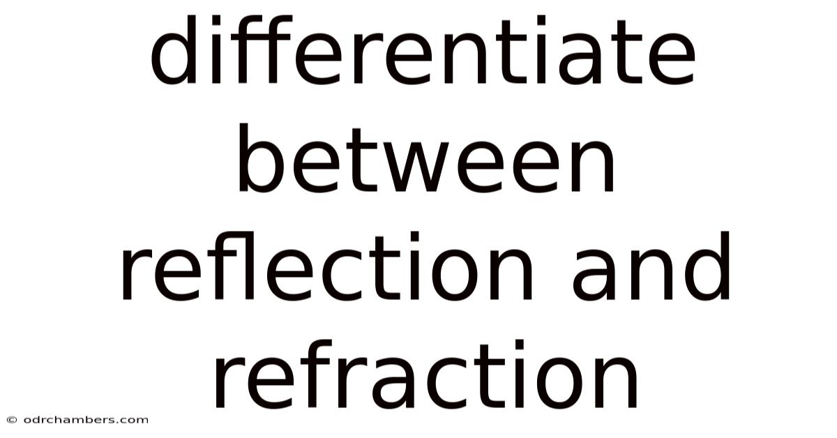 Differentiate Between Reflection And Refraction