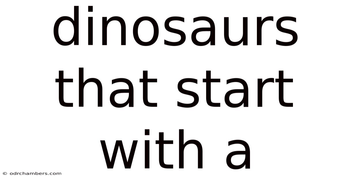 Dinosaurs That Start With A