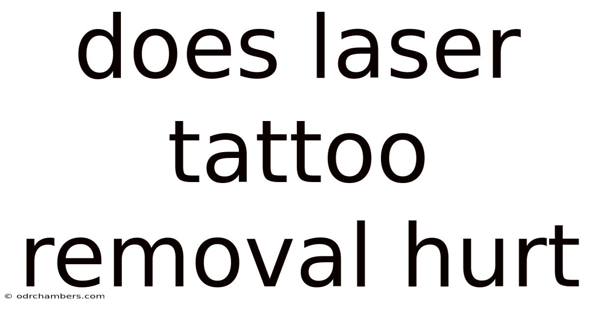 Does Laser Tattoo Removal Hurt