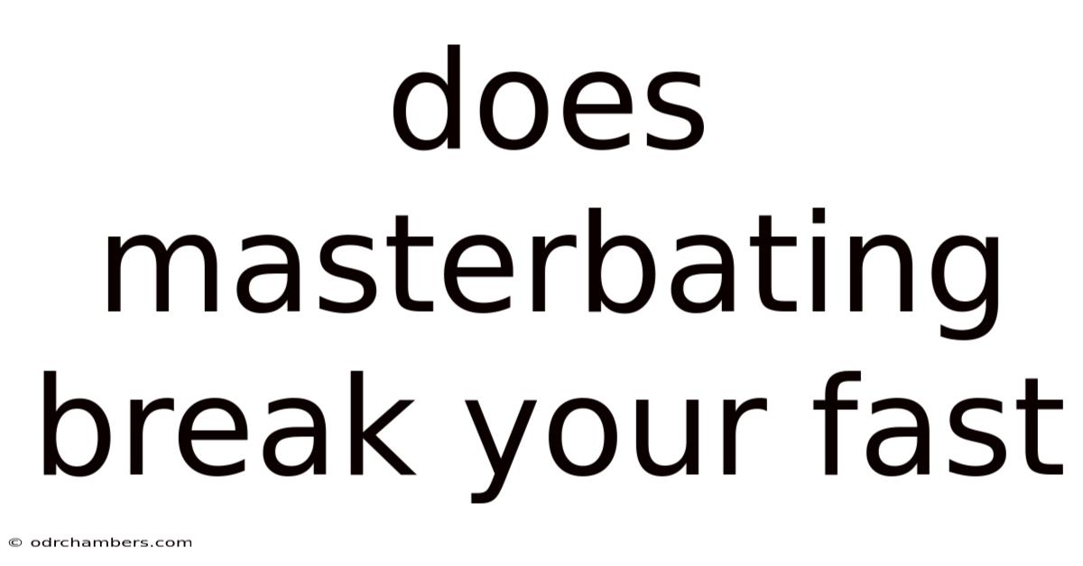 Does Masterbating Break Your Fast