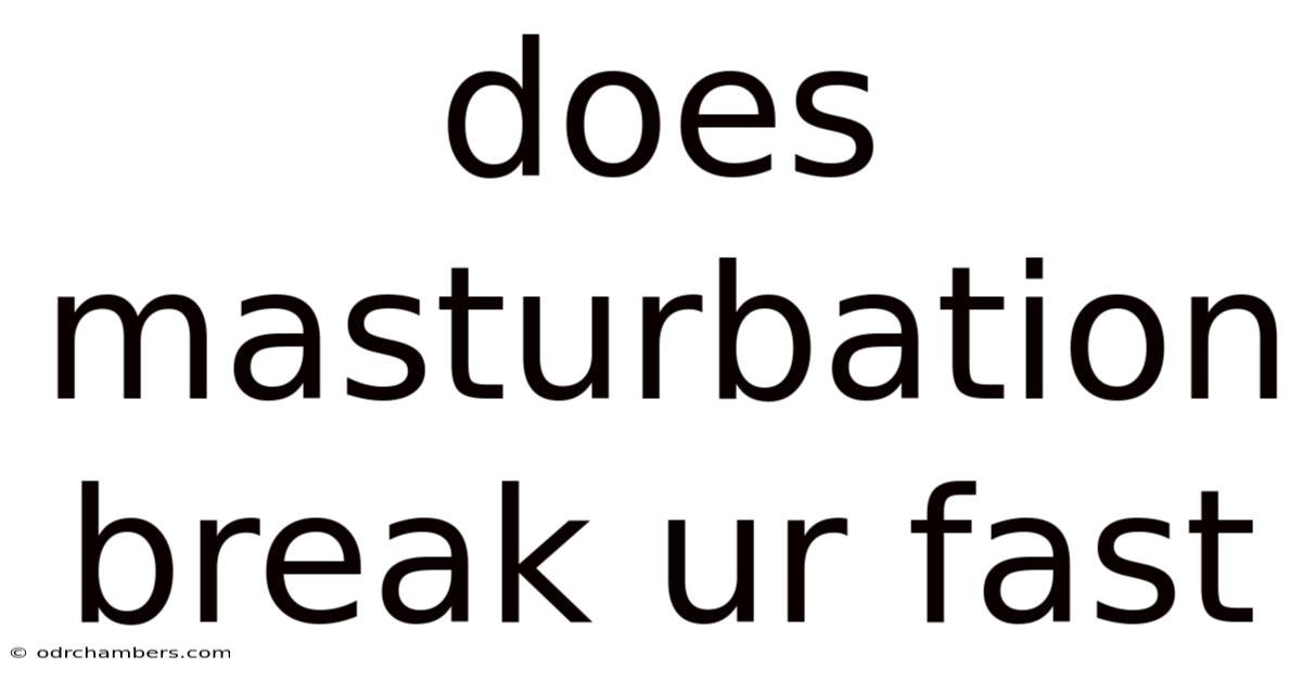 Does Masturbation Break Ur Fast
