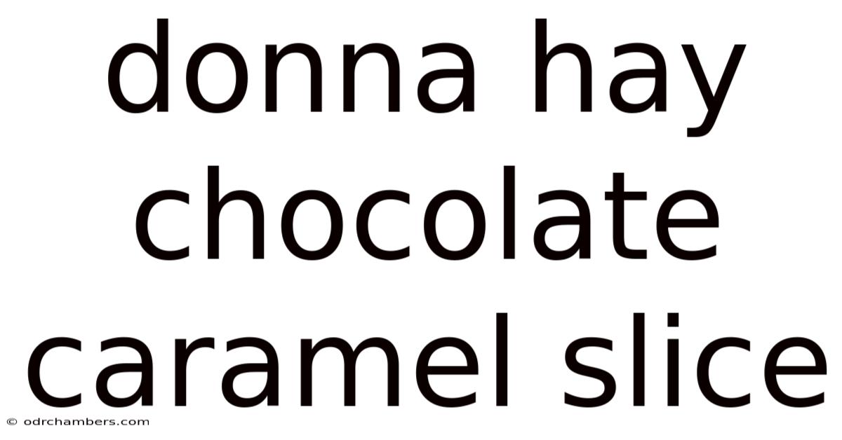 Donna Hay Chocolate Caramel Slice