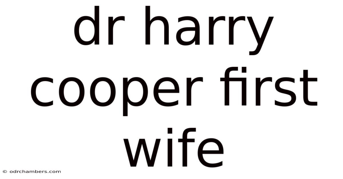 Dr Harry Cooper First Wife