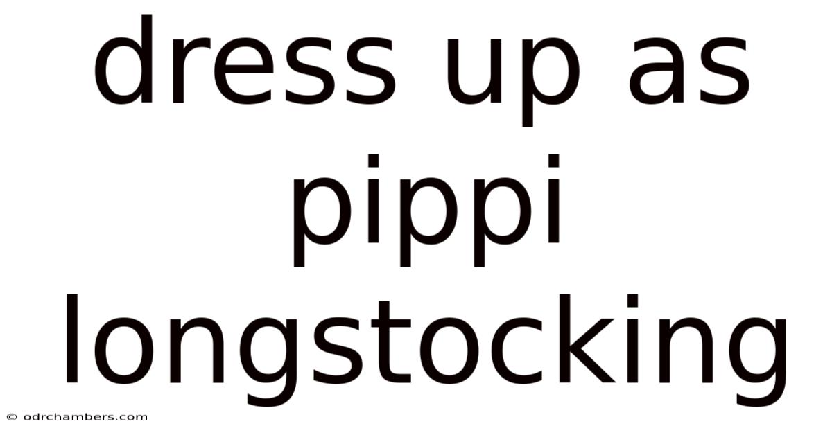 Dress Up As Pippi Longstocking