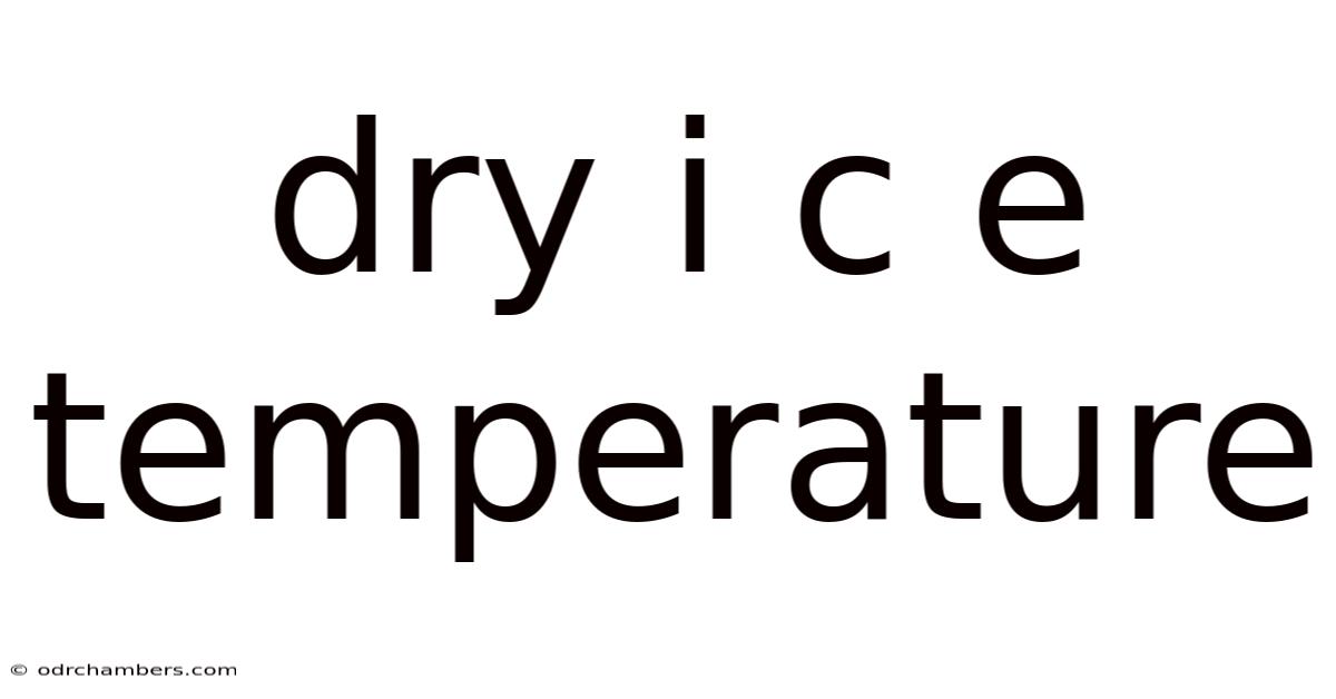 Dry I C E Temperature
