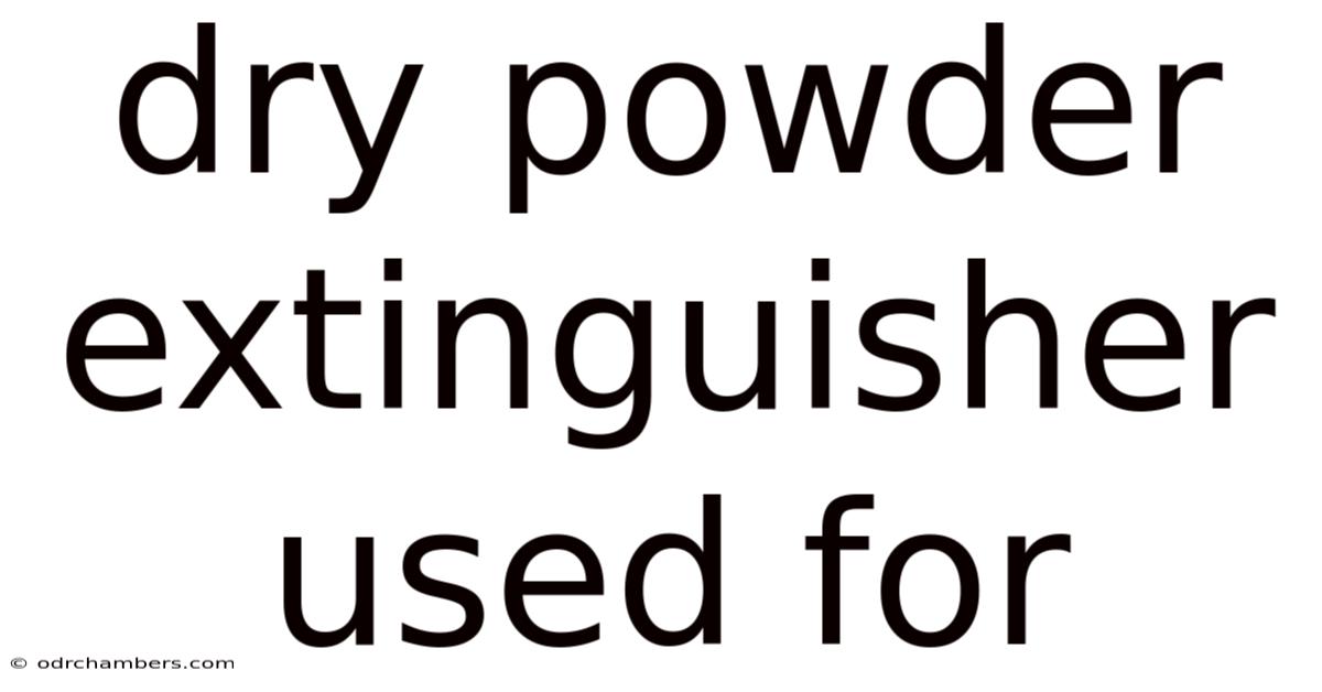 Dry Powder Extinguisher Used For