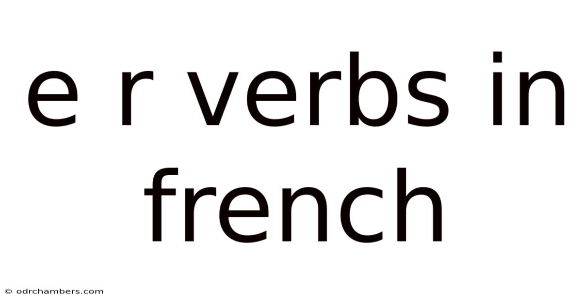E R Verbs In French