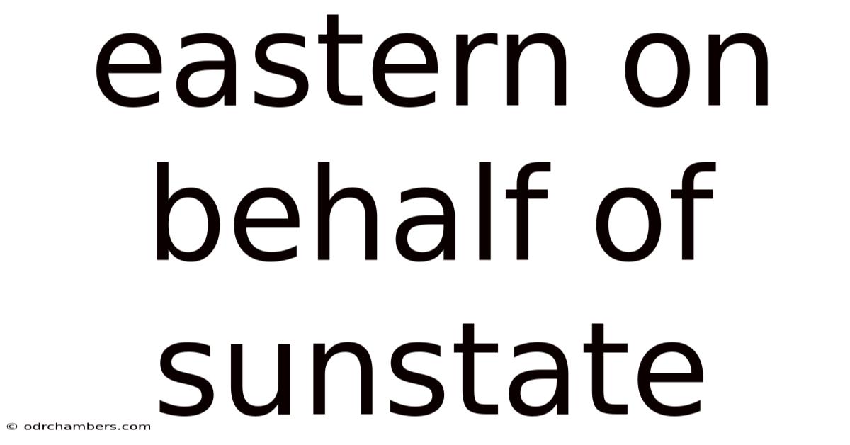 Eastern On Behalf Of Sunstate