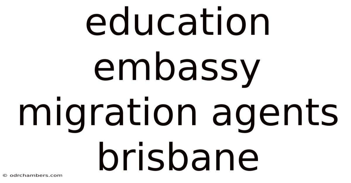 Education Embassy Migration Agents Brisbane