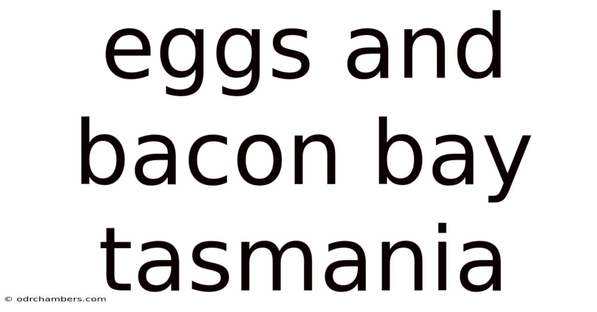 Eggs And Bacon Bay Tasmania