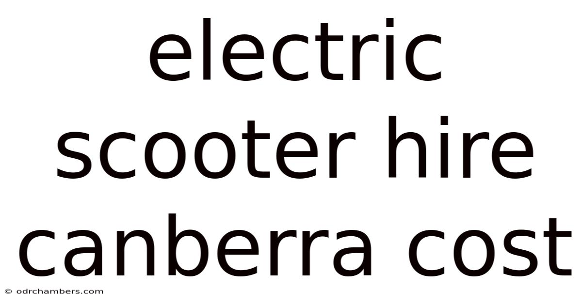 Electric Scooter Hire Canberra Cost