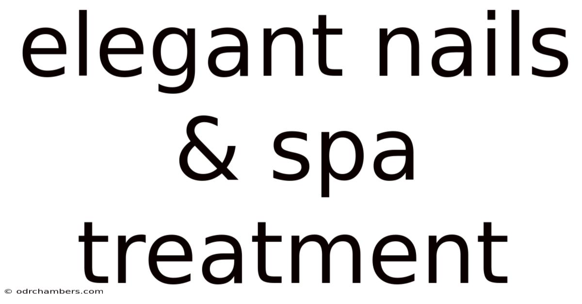 Elegant Nails & Spa Treatment