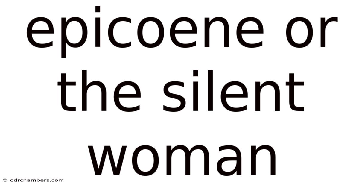Epicoene Or The Silent Woman