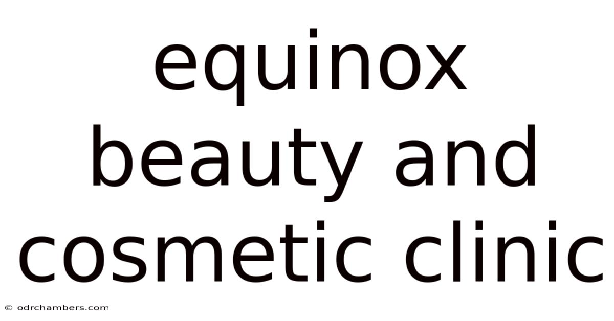 Equinox Beauty And Cosmetic Clinic