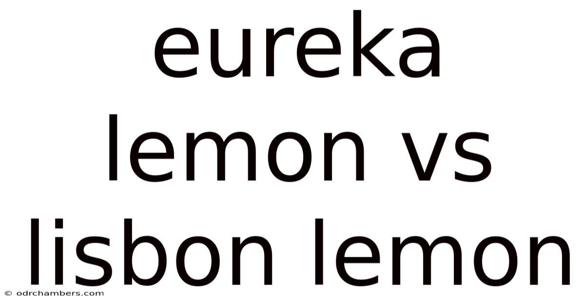 Eureka Lemon Vs Lisbon Lemon