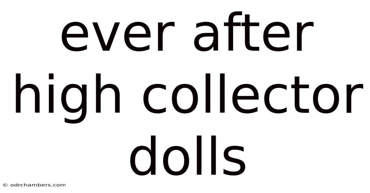 Ever After High Collector Dolls