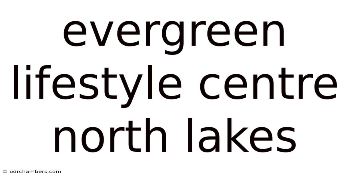 Evergreen Lifestyle Centre North Lakes