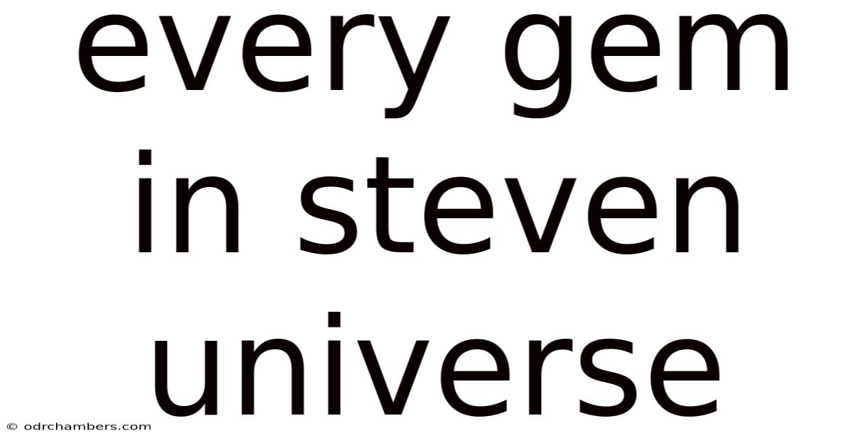 Every Gem In Steven Universe