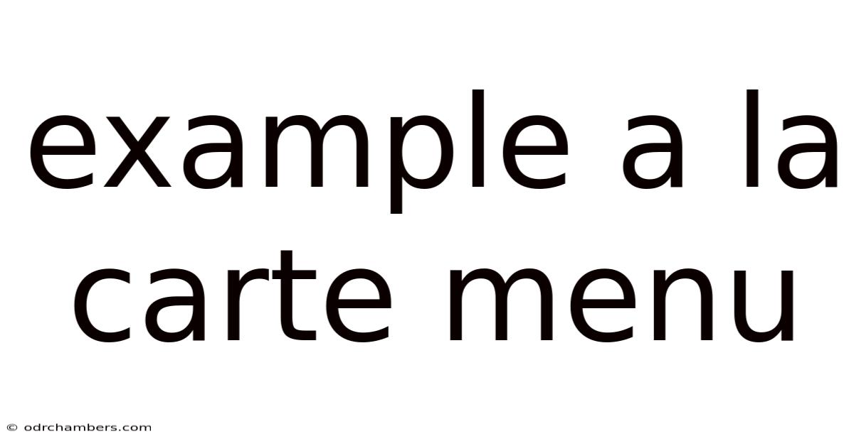 Example A La Carte Menu