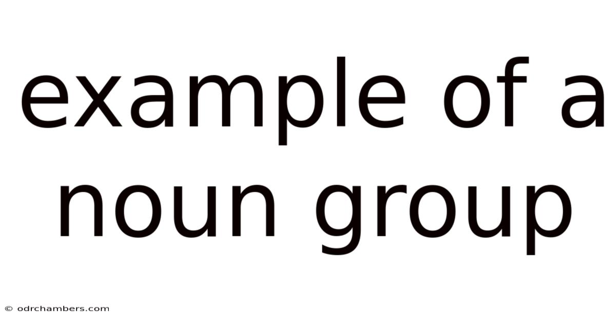 Example Of A Noun Group