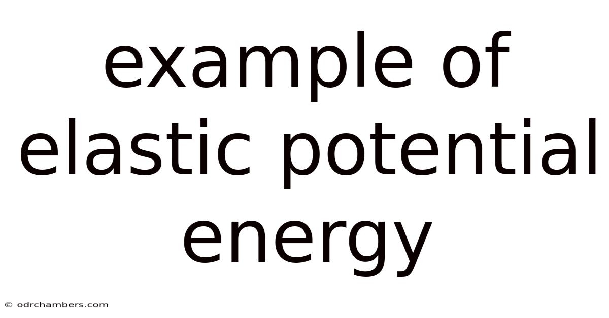 Example Of Elastic Potential Energy
