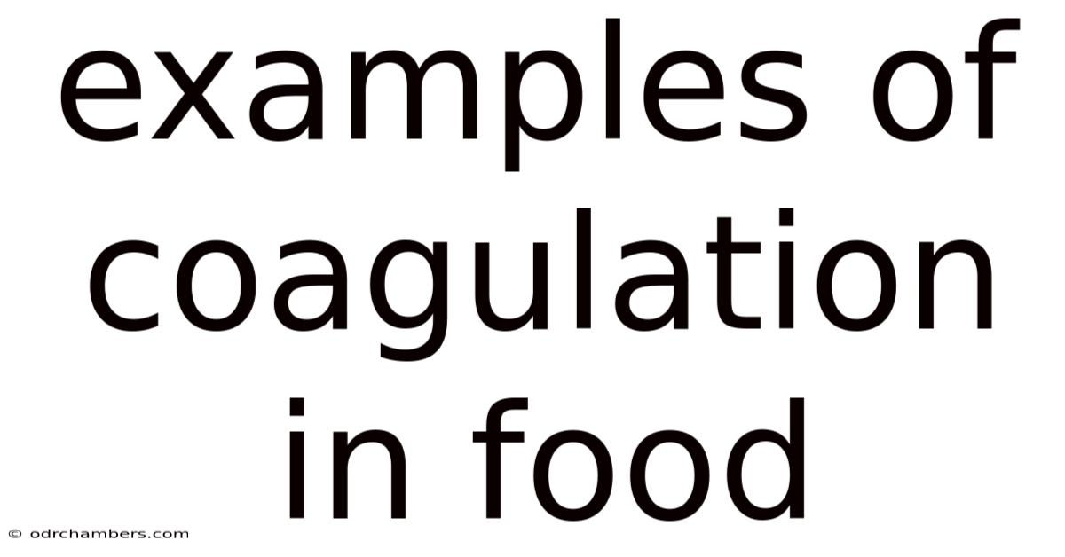 Examples Of Coagulation In Food
