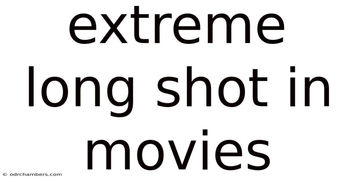 Extreme Long Shot In Movies
