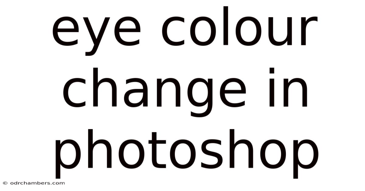Eye Colour Change In Photoshop