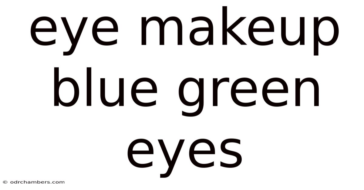 Eye Makeup Blue Green Eyes
