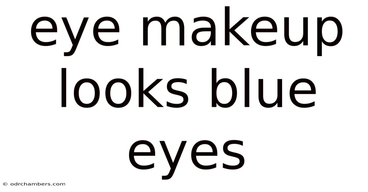 Eye Makeup Looks Blue Eyes