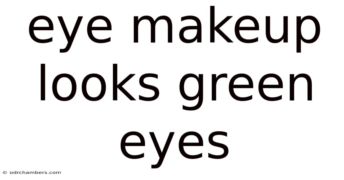 Eye Makeup Looks Green Eyes