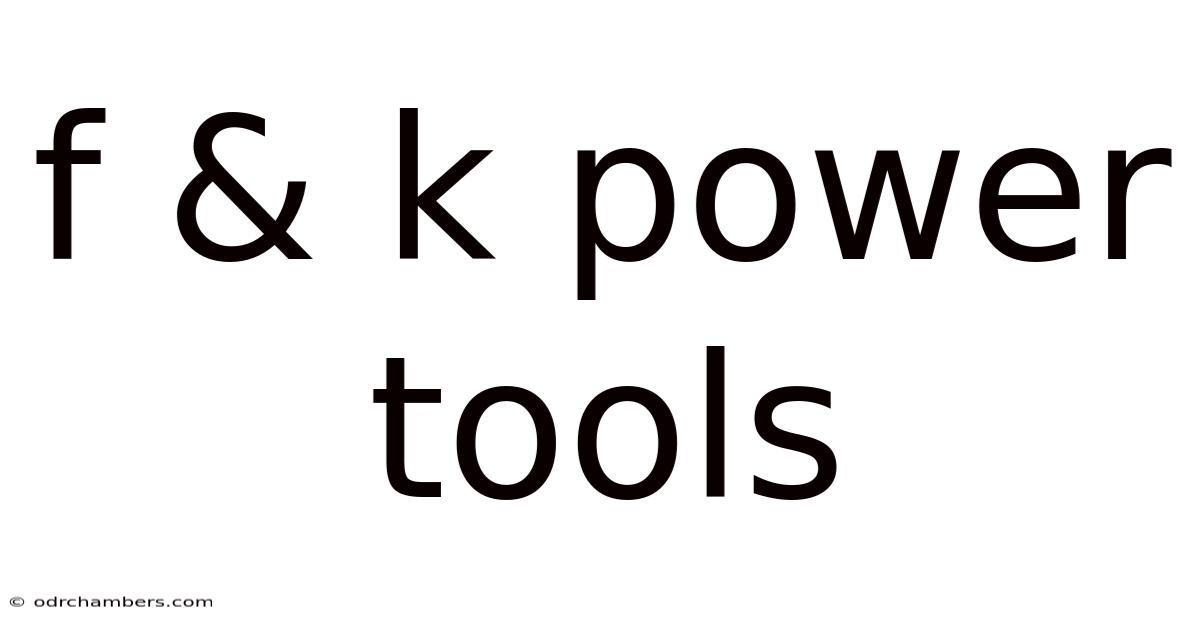 F & K Power Tools