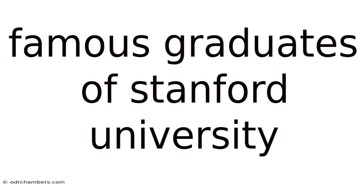 Famous Graduates Of Stanford University