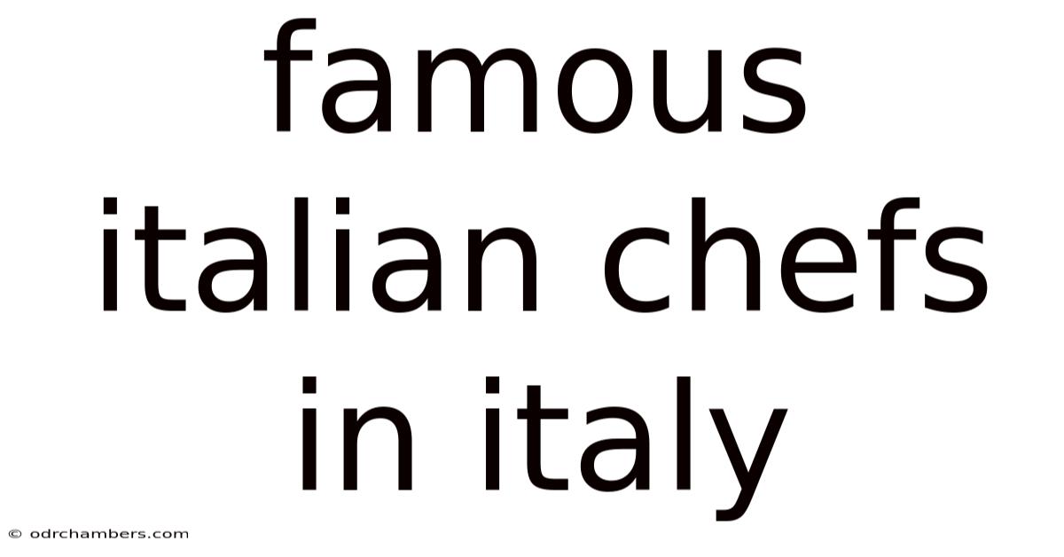 Famous Italian Chefs In Italy