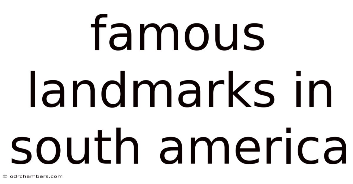 Famous Landmarks In South America