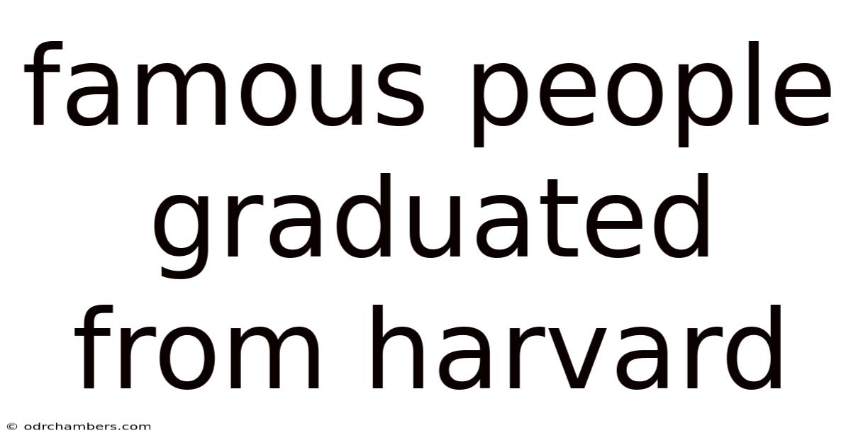 Famous People Graduated From Harvard