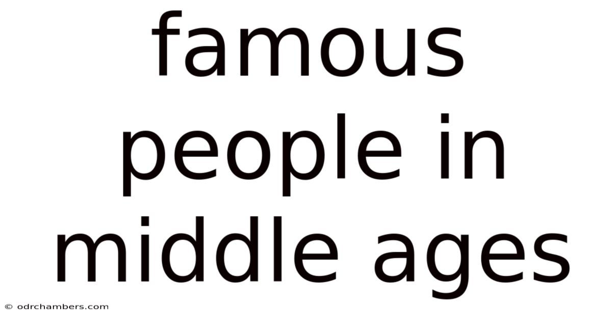 Famous People In Middle Ages
