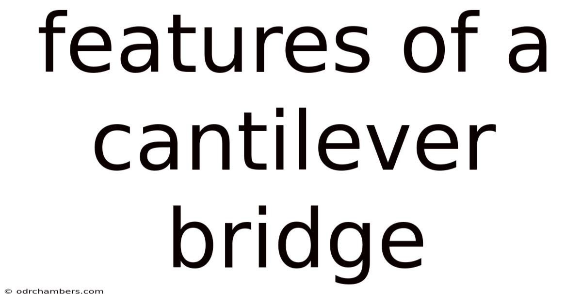 Features Of A Cantilever Bridge