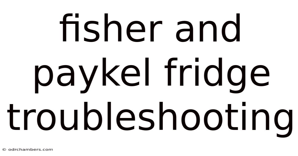 Fisher And Paykel Fridge Troubleshooting