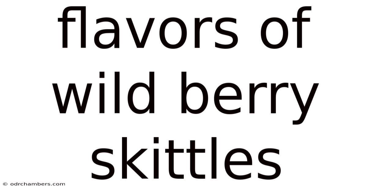 Flavors Of Wild Berry Skittles