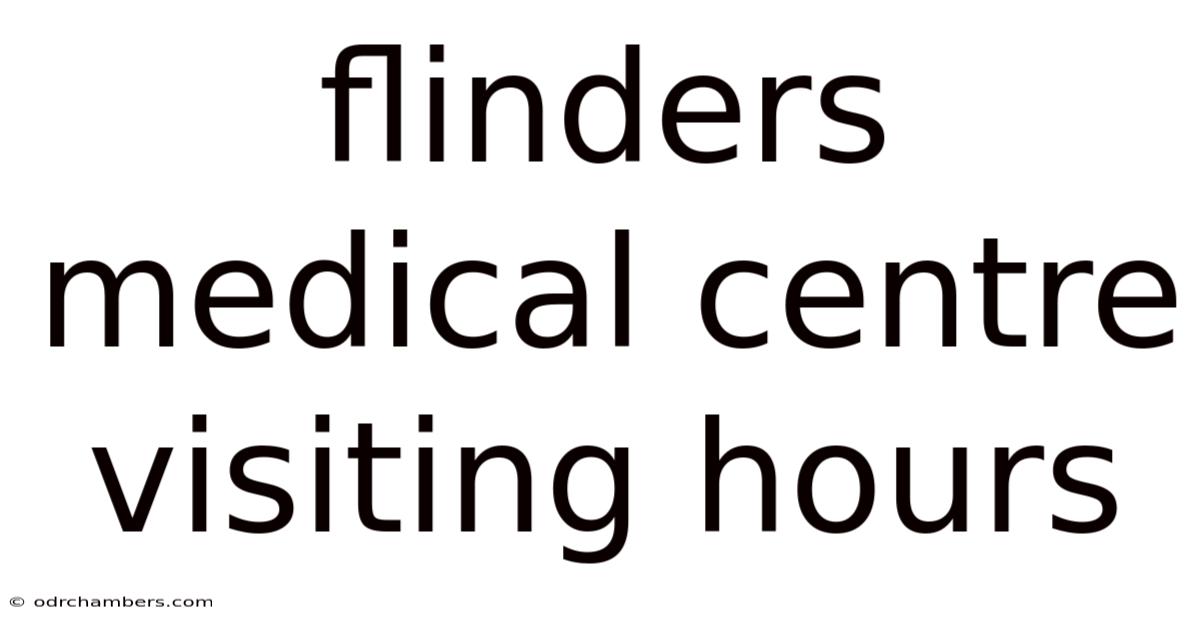 Flinders Medical Centre Visiting Hours