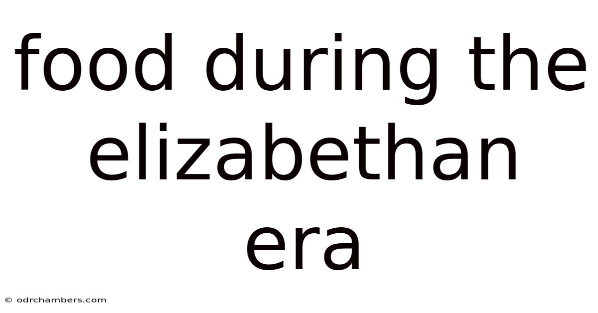 Food During The Elizabethan Era
