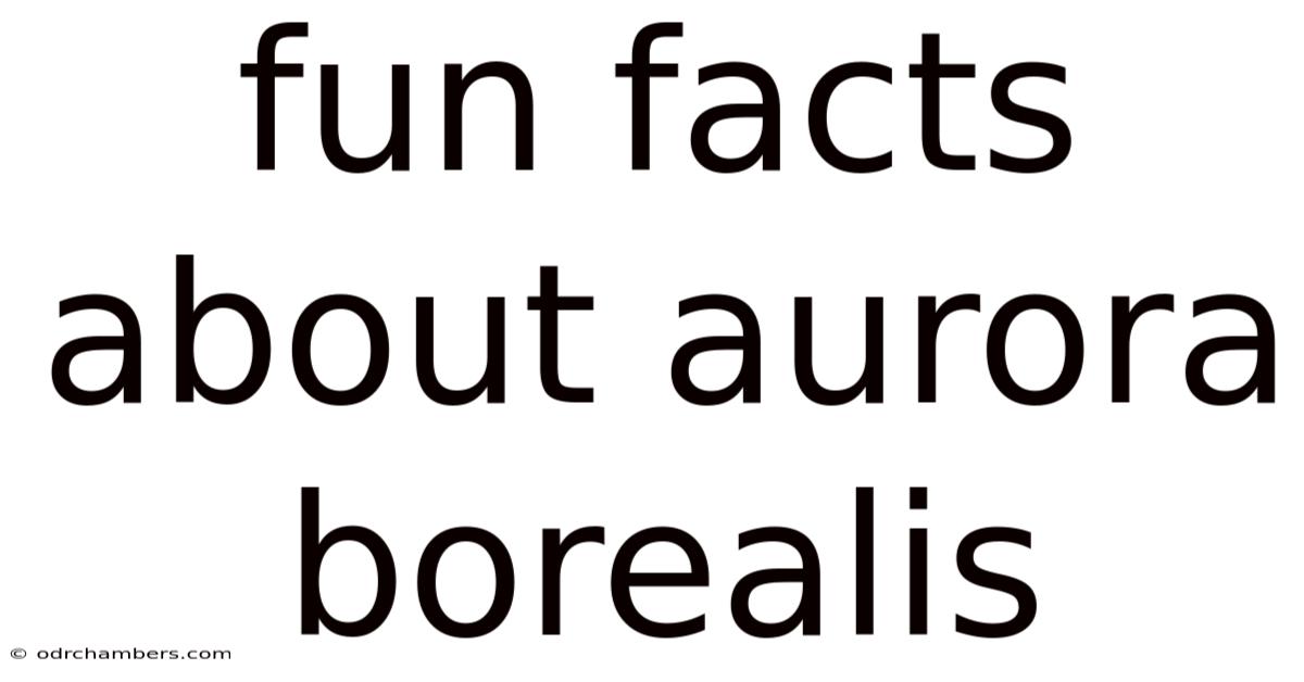 Fun Facts About Aurora Borealis