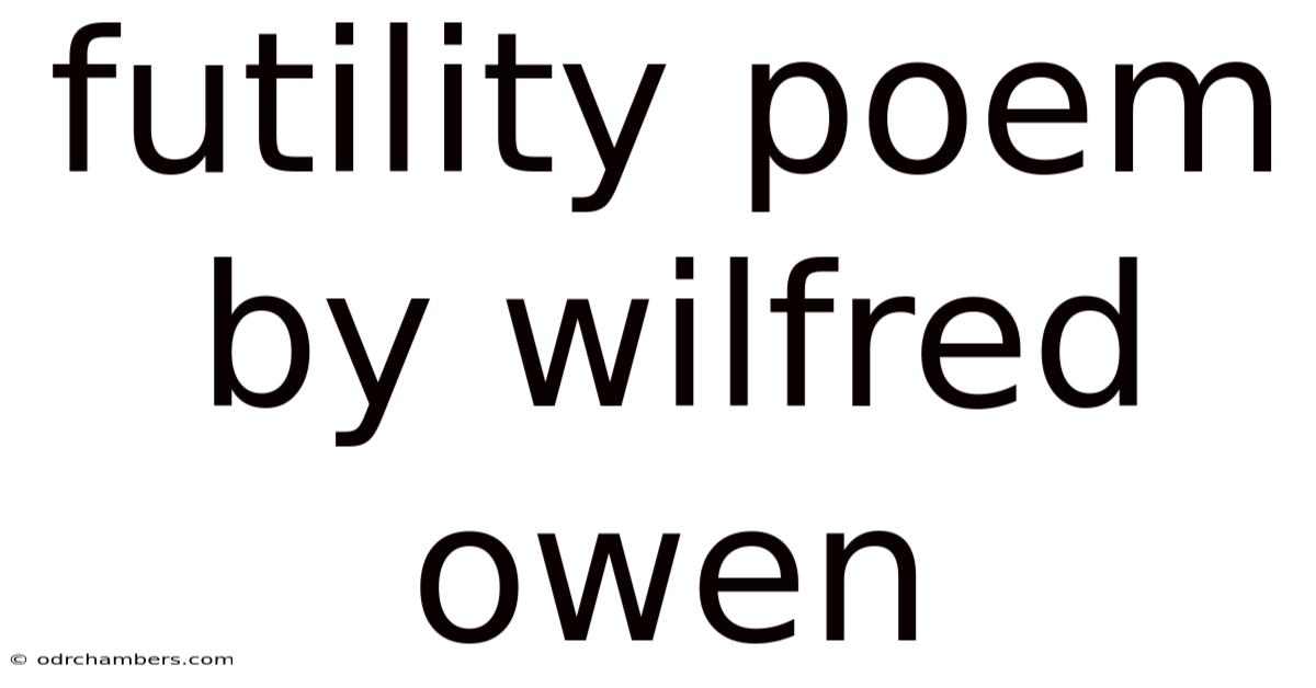 Futility Poem By Wilfred Owen
