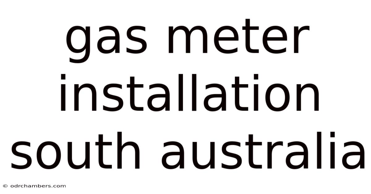 Gas Meter Installation South Australia