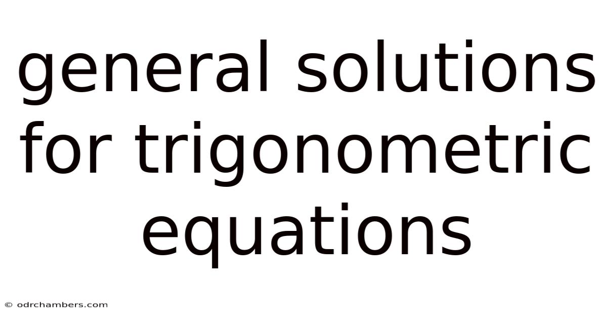 General Solutions For Trigonometric Equations