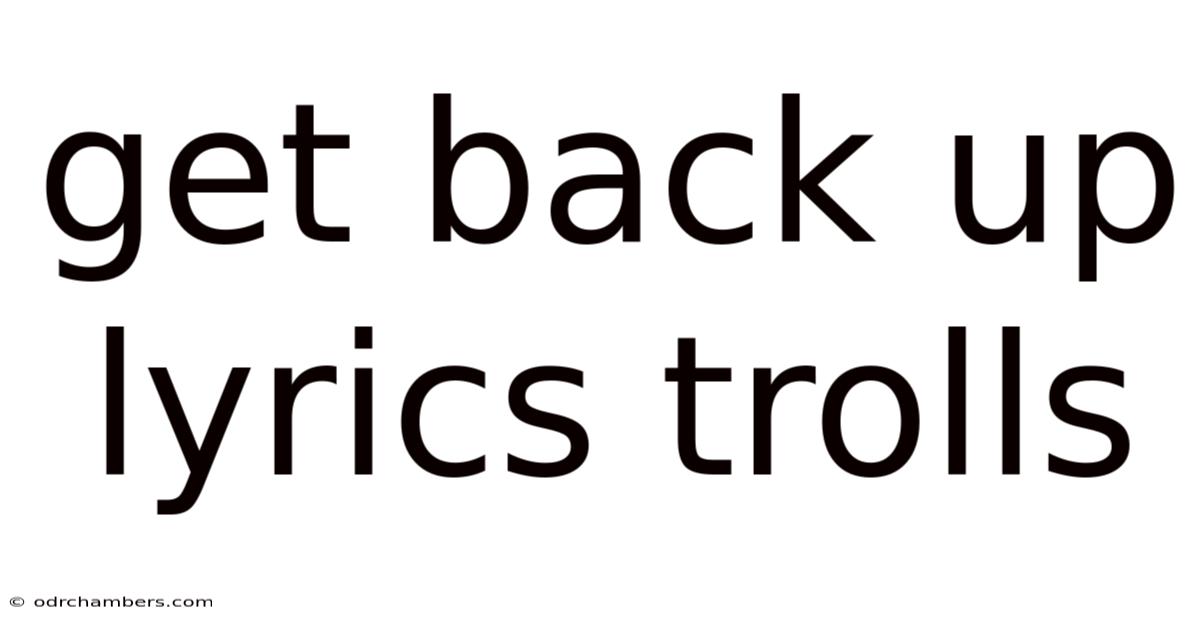 Get Back Up Lyrics Trolls